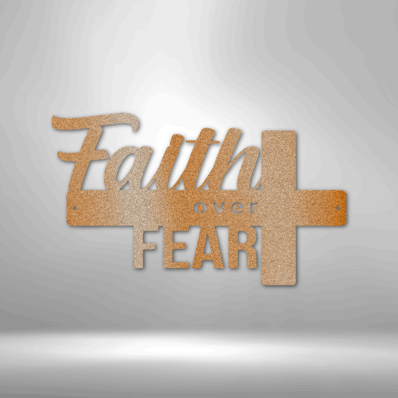 Faith Over Fear- Steel Sign